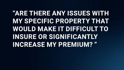 What Property Issues Make It Harder to Get Insurance or Raise Premiums?